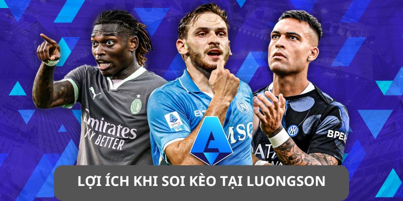 Soi Kèo Bóng Đá Chuẩn Xác Cùng Chuyên Gia LuongSon 6 Lợi ích khi soi kèo tại Luongson